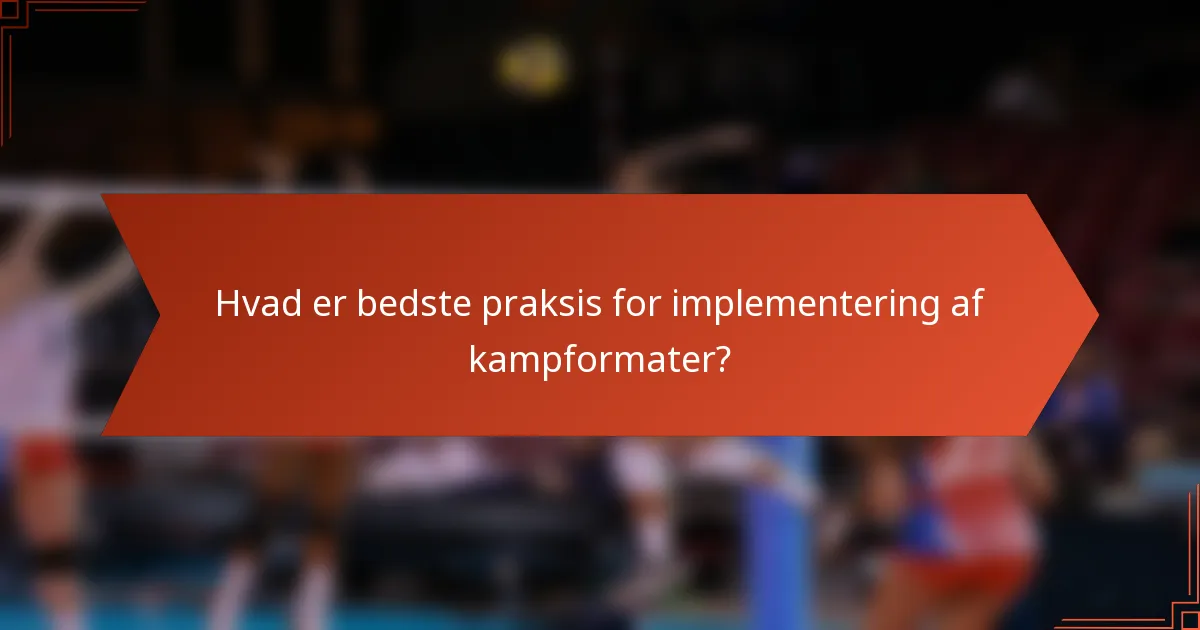 Hvad er bedste praksis for implementering af kampformater?