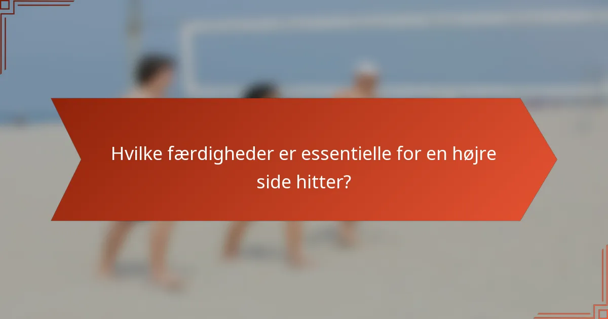 Hvilke færdigheder er essentielle for en højre side hitter?