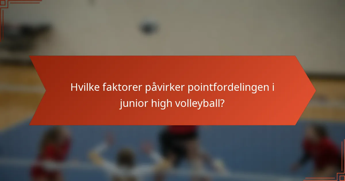 Hvilke faktorer påvirker pointfordelingen i junior high volleyball?