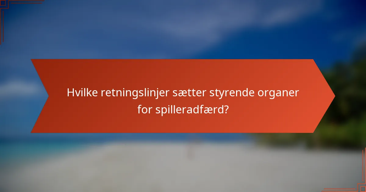 Hvilke retningslinjer sætter styrende organer for spilleradfærd?