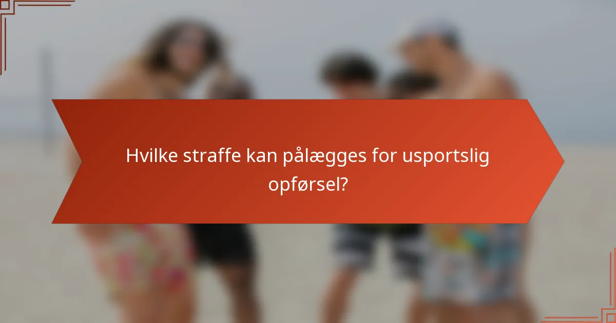 Hvilke straffe kan pålægges for usportslig opførsel?