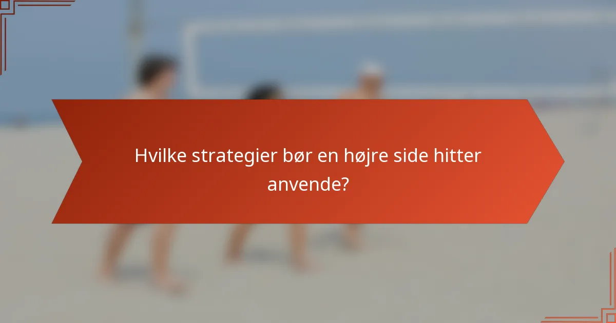 Hvilke strategier bør en højre side hitter anvende?