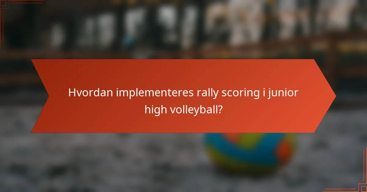 Hvordan implementeres rally scoring i junior high volleyball?