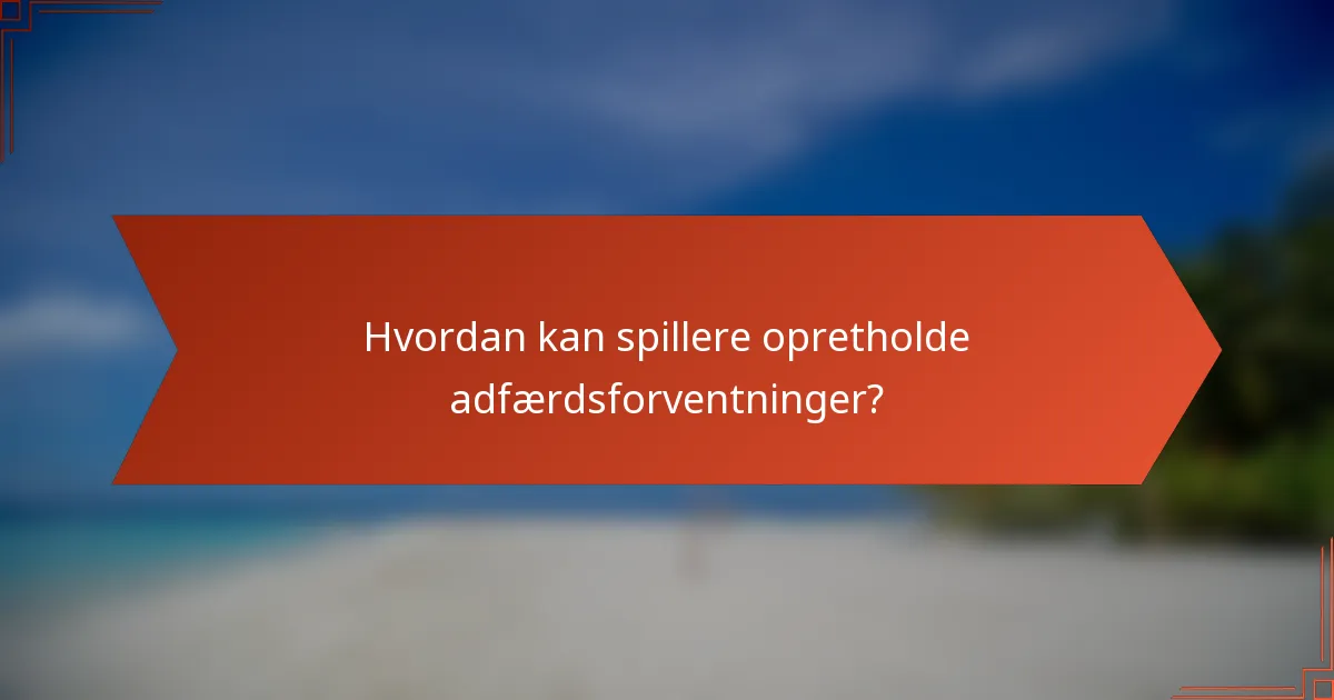Hvordan kan spillere opretholde adfærdsforventninger?