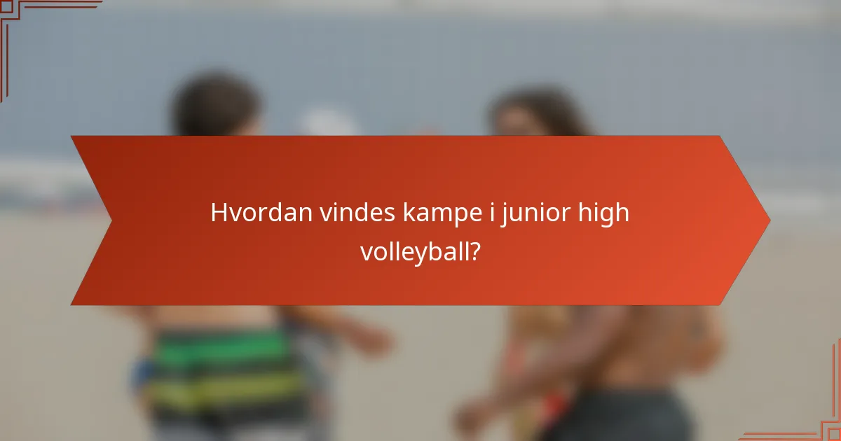 Hvordan vindes kampe i junior high volleyball?