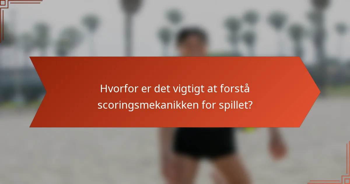 Hvorfor er det vigtigt at forstå scoringsmekanikken for spillet?